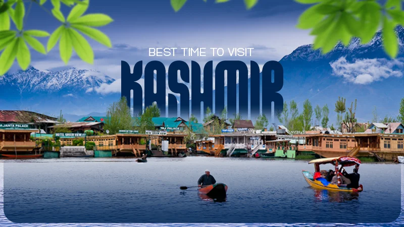 Best Time to Visit Kashmir