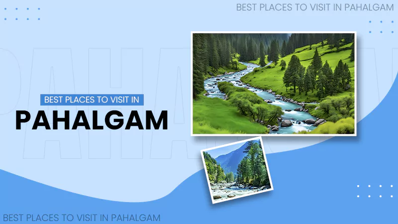 Best Places to Visit in Pahalgam