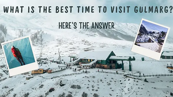 What is the Best Time to Visit Gulmarg Here's the Answer